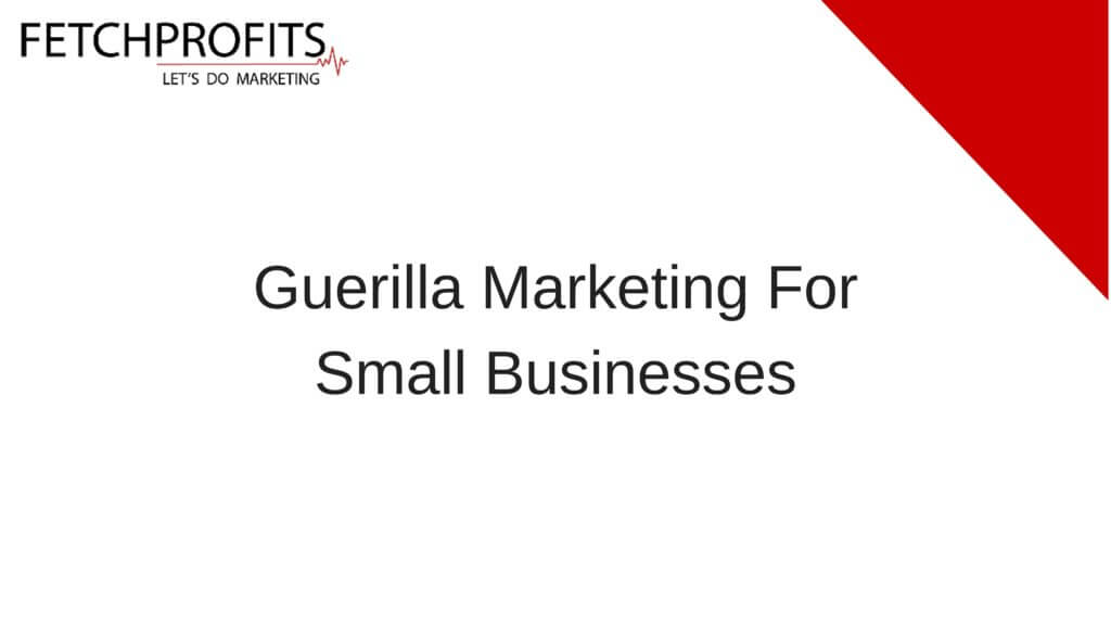Guerilla Marketing For Small Business: How & Why You Should Swear By It