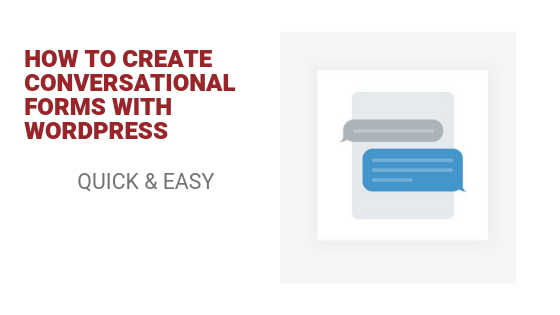 How to Create Conversational Forms With WordPress (Quick & Easy)