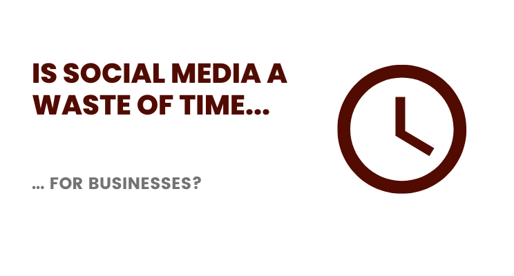 Is Social Media a Waste of Time For Businesses
