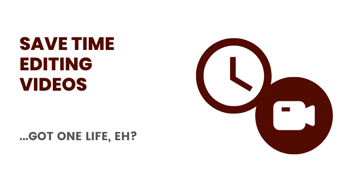 How to Save Time Editing Videos